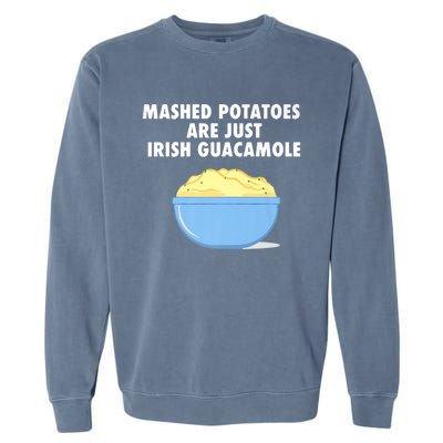 Mashed Potatoes Are Just Irish Guacamole Funny Food Garment-Dyed Sweatshirt