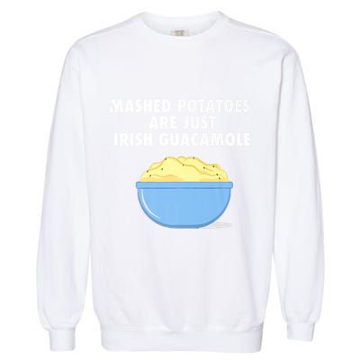 Mashed Potatoes Are Just Irish Guacamole Funny Food Garment-Dyed Sweatshirt