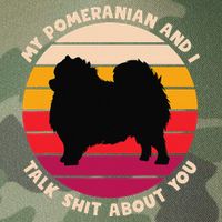 My Pomeranian and I Talk Shit About You Funny Dog Pomeranian Legacy Tie Dye Trucker Hat