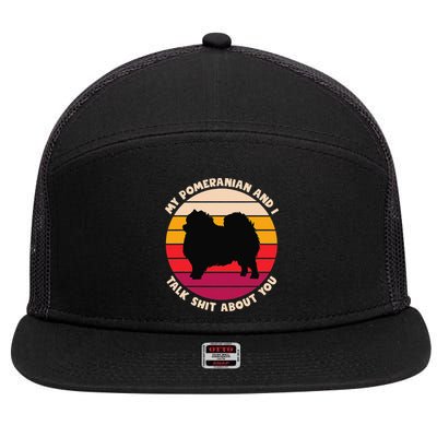 My Pomeranian and I Talk Shit About You Funny Dog Pomeranian 7 Panel Mesh Trucker Snapback Hat