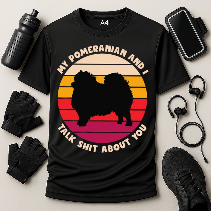 My Pomeranian and I Talk Shit About You Funny Dog Pomeranian Performance Shirt