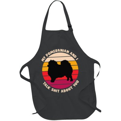 My Pomeranian and I Talk Shit About You Funny Dog Pomeranian Apron