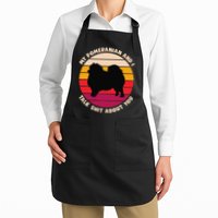 My Pomeranian and I Talk Shit About You Funny Dog Pomeranian Apron