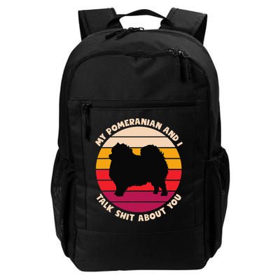 My Pomeranian and I Talk Shit About You Funny Dog Pomeranian Backpack