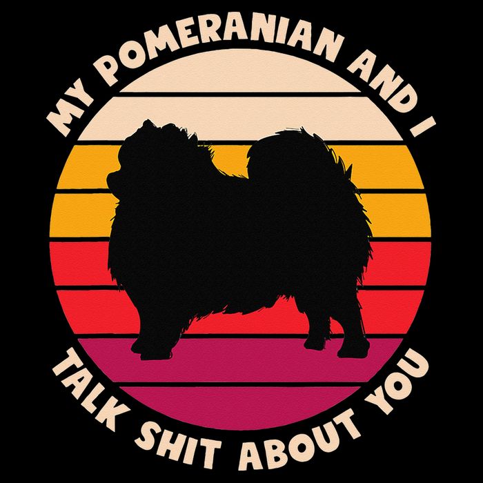 My Pomeranian and I Talk Shit About You Funny Dog Pomeranian Button