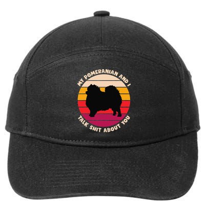 My Pomeranian and I Talk Shit About You Funny Dog Pomeranian 7-Panel Snapback Hat