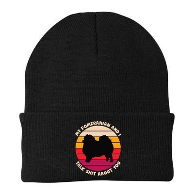 My Pomeranian and I Talk Shit About You Funny Dog Pomeranian Beanie