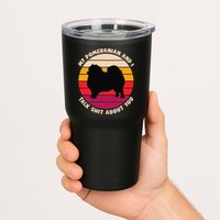 My Pomeranian and I Talk Shit About You Funny Dog Pomeranian Tumbler
