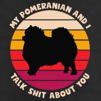 My Pomeranian and I Talk Shit About You Funny Dog Pomeranian 25L Jumbo Tote