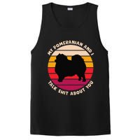 My Pomeranian and I Talk Shit About You Funny Dog Pomeranian PosiCharge Competitor Tank