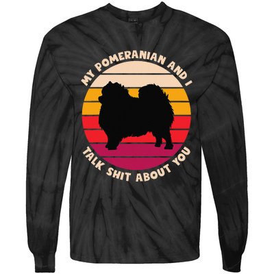 My Pomeranian and I Talk Shit About You Funny Dog Pomeranian Tie-Dye Long Sleeve Shirt