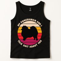 My Pomeranian and I Talk Shit About You Funny Dog Pomeranian Tank Top