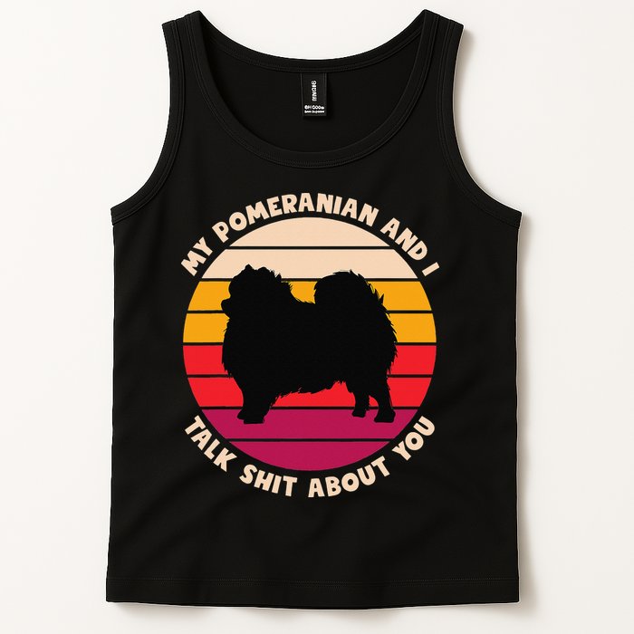 My Pomeranian and I Talk Shit About You Funny Dog Pomeranian Tank Top