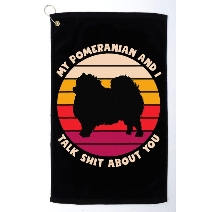 My Pomeranian and I Talk Shit About You Funny Dog Pomeranian Golf Towel
