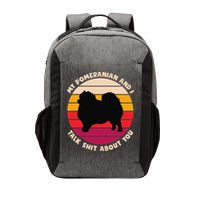 My Pomeranian and I Talk Shit About You Funny Dog Pomeranian Vector Backpack