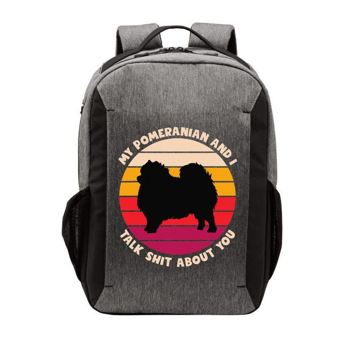 My Pomeranian and I Talk Shit About You Funny Dog Pomeranian Vector Backpack