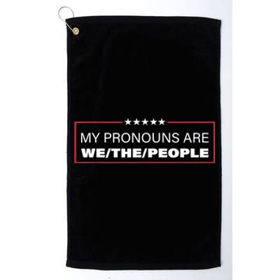 My Pronouns Are We The People Platinum Collection Golf Towel