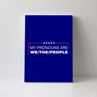 My Pronouns Are We The People Canvas