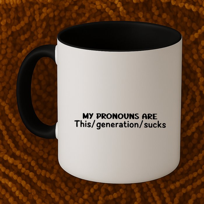 My Pronouns Are This Generation Sucks Mug