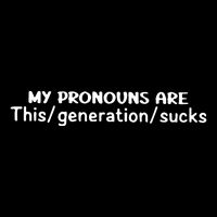 My Pronouns Are This Generation Sucks Drawstring Bag