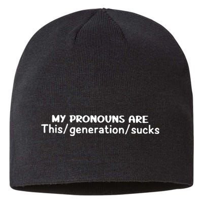 My Pronouns Are This Generation Sucks Sustainable Beanie