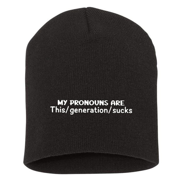 My Pronouns Are This Generation Sucks Short Acrylic Beanie