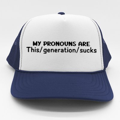 My Pronouns Are This Generation Sucks Trucker Hat