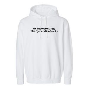 My Pronouns Are This Generation Sucks Garment-Dyed Fleece Hoodie