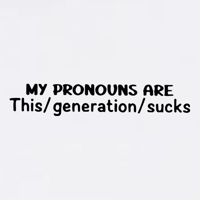 My Pronouns Are This Generation Sucks Garment-Dyed Sweatshirt