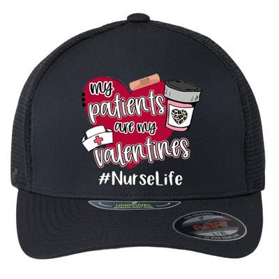 My Patients Are My Valentines Nurse Life Love Gift Flexfit Unipanel Trucker Cap