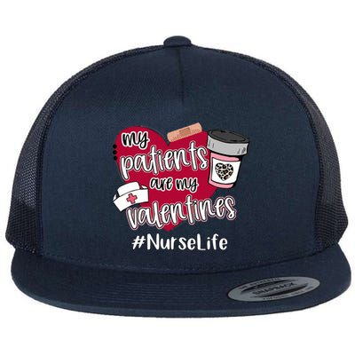 My Patients Are My Valentines Nurse Life Love Gift Flat Bill Trucker Hat