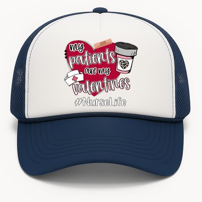 My Patients Are My Valentines Nurse Life Love Gift Trucker Hat