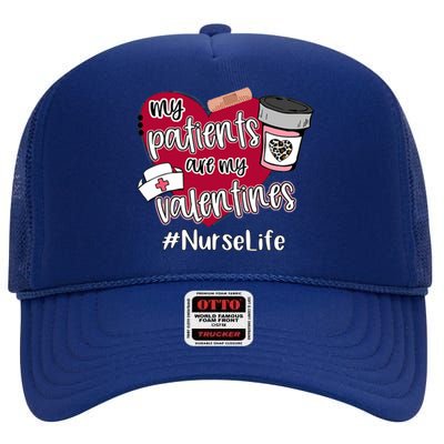 My Patients Are My Valentines Nurse Life Love Gift High Crown Mesh Back Trucker Hat