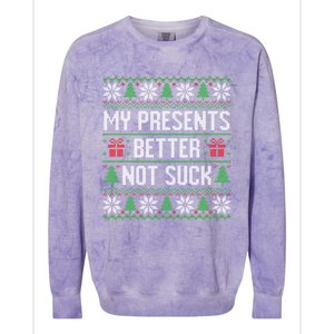 My Presents Better Not Suck Ugly Christmas Gift Colorblast Crewneck Sweatshirt