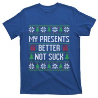 My Presents Better Not Suck Ugly Christmas Gift T-Shirt