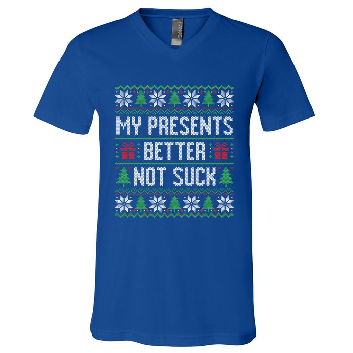 My Presents Better Not Suck Ugly Christmas Gift V-Neck T-Shirt