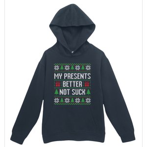 My Presents Better Not Suck Ugly Christmas Gift Urban Pullover Hoodie