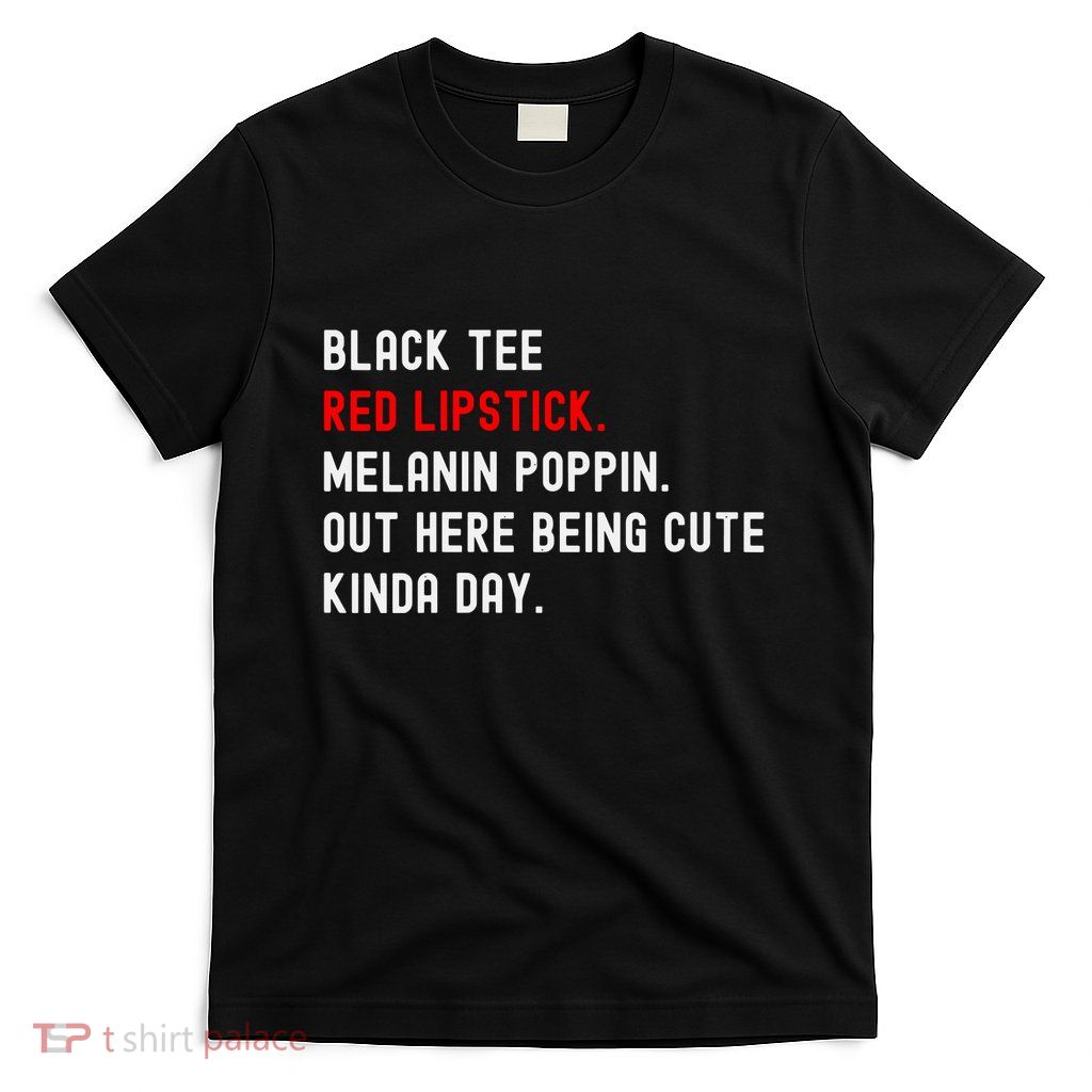 Melanin Poppin Black Print Red Lipstick Saying T-Shirt