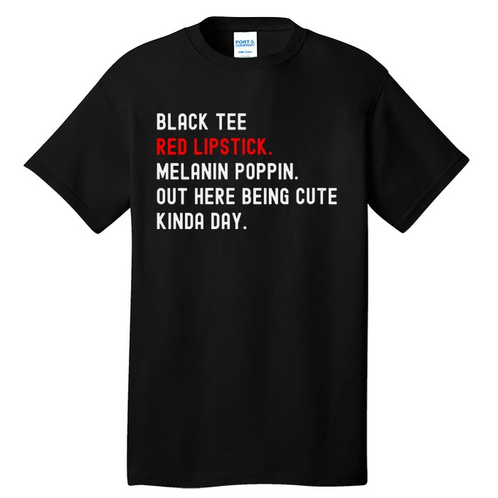 Melanin Poppin Black Print Red Lipstick Saying Tall T-Shirt