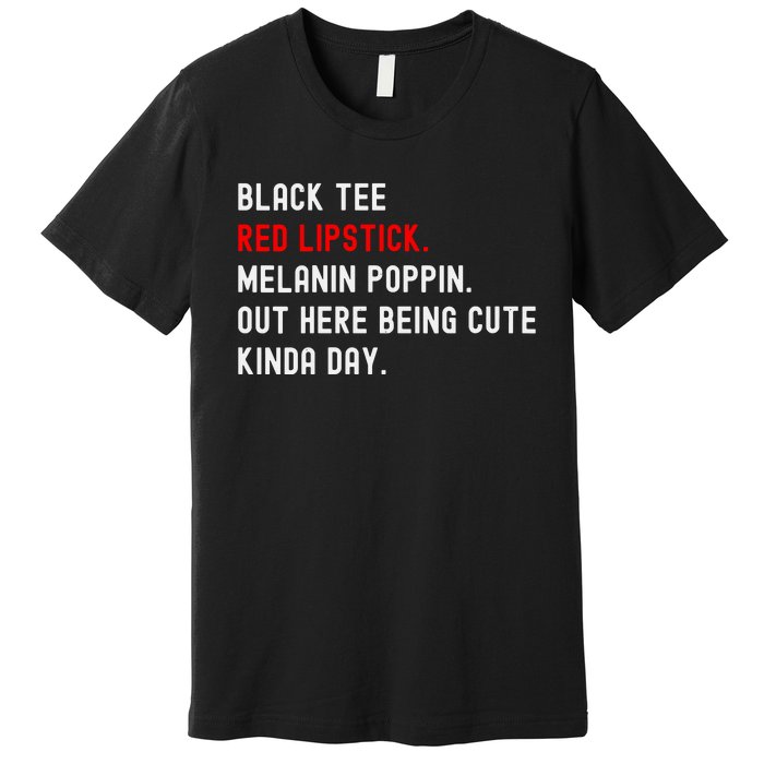 Melanin Poppin Black Print Red Lipstick Saying Premium T-Shirt