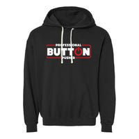 Machinist Professional Button Pusher Machinist Garment-Dyed Fleece Hoodie