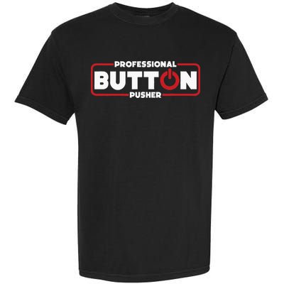 Machinist Professional Button Pusher Machinist Garment-Dyed Heavyweight T-Shirt