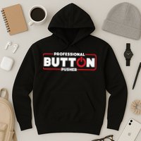 Machinist Professional Button Pusher Machinist Hoodie