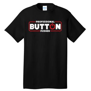 Machinist Professional Button Pusher Machinist Tall T-Shirt