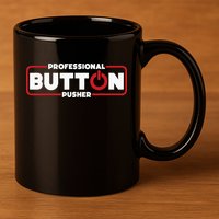 Machinist Professional Button Pusher Machinist 11oz C Handle Ceramic Mug