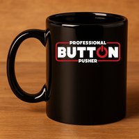Machinist Professional Button Pusher Machinist 11oz C Handle Ceramic Mug