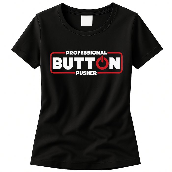 Machinist Professional Button Pusher Machinist Womens T-Shirt