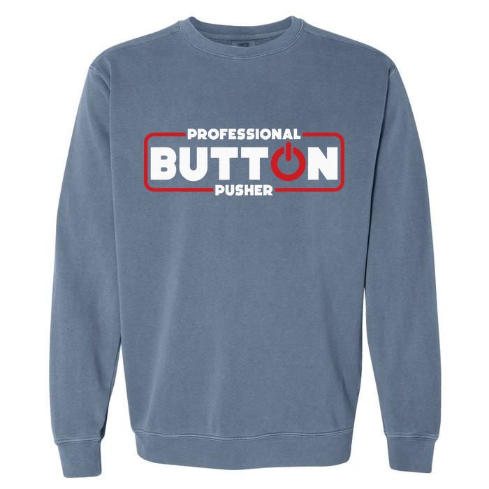 Machinist Professional Button Pusher Machinist Garment-Dyed Sweatshirt