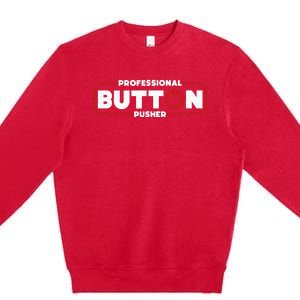 Machinist Professional Button Pusher Machinist Premium Crewneck Sweatshirt