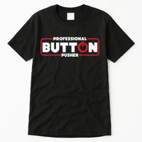Machinist Professional Button Pusher, Machinist Tall T-Shirt